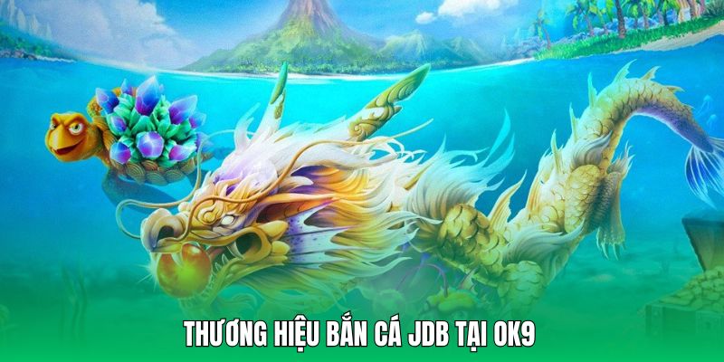 Sân chơi bắn cá JDB hot với mức thưởng cao