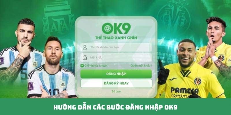 Đăng nhập OK9 - 3 bước cần thực hiện trong quy trình