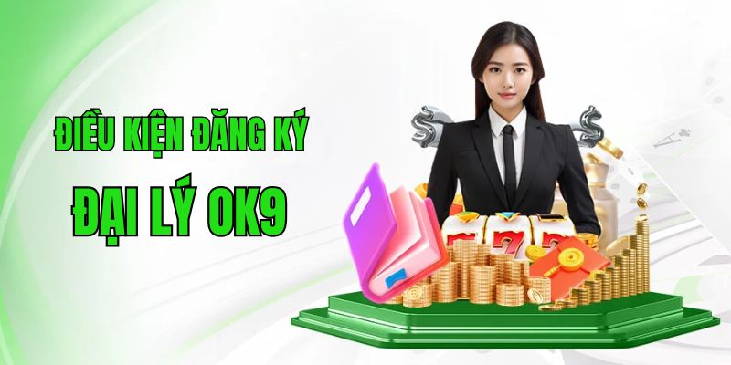 Điều kiện để trở thành cộng tác viên cùng nhà cái OK9