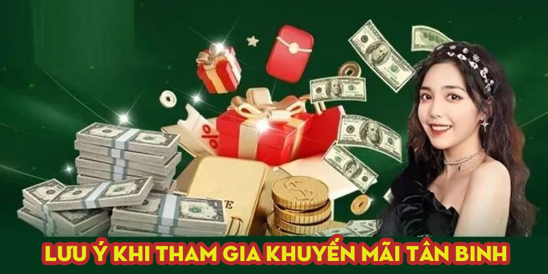 Một số lưu ý khi tham gia khuyến mãi tân binh để tránh phạm lỗi