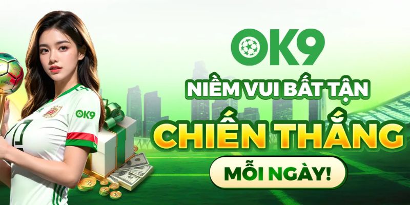 OK9 hoàn trả không giới hạn trong nháy mắt