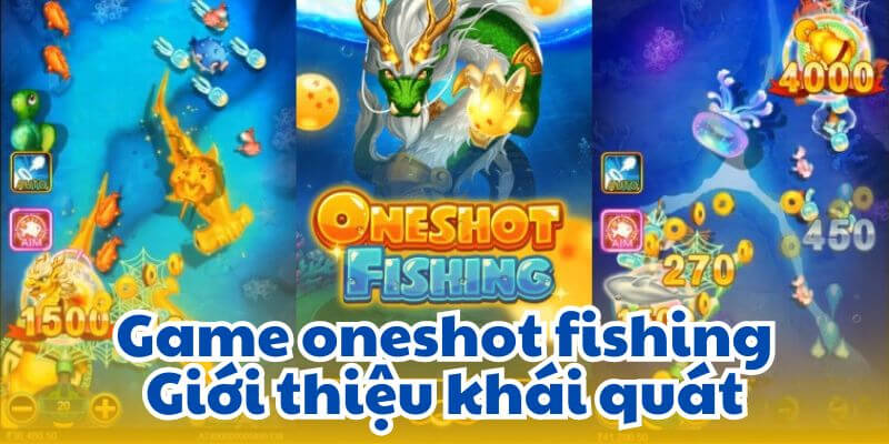 Giới thiệu khái quát về game bắn cá Oneshot